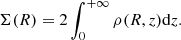 Mathematical equation: $$ \begin{aligned} \Sigma (R) = 2 \int _{0}^{+\infty }\rho (R,z) \mathrm{d}z . \end{aligned} $$
