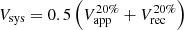 Mathematical equation: $ {V_{{\rm{sys}}}} = 0.5\left( {V_{{\rm{app}}}^{20\% } + V_{{\rm{rec}}}^{20\% }} \right) $