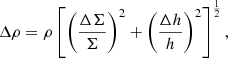 Mathematical equation: $$ \begin{aligned} \Delta \rho = \rho \left[ \left( \frac{\Delta \Sigma }{\Sigma } \right)^2 + \left( \frac{\Delta h}{h} \right)^2 \right]^{\frac{1}{2}} , \end{aligned} $$