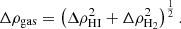 Mathematical equation: $$ \begin{aligned} \Delta \rho _\mathrm{gas} = \left( \Delta \rho _\mathrm{HI} ^2 + \Delta \rho _\mathrm{H_2} ^2 \right)^{\frac{1}{2}} . \end{aligned} $$
