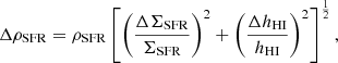 Mathematical equation: $$ \begin{aligned} \Delta \rho _\mathrm{SFR} =\rho _\mathrm{SFR} \left[ \left( \frac{\Delta \Sigma _\mathrm{SFR} }{\Sigma _\mathrm{SFR} } \right)^2 + \left( \frac{\Delta h_\mathrm{HI} }{h_\mathrm{HI} } \right)^2 \right]^{\frac{1}{2}} , \end{aligned} $$