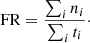 $$ \begin{aligned} \mathrm{FR}&=\dfrac{\sum _i n_i}{\sum _i t_i}\cdot \end{aligned} $$