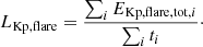 $$ \begin{aligned} L_\mathrm{Kp,flare}&= \dfrac{\sum _i E_{\mathrm{Kp,flare, tot,} i}}{\sum _i t_i}\cdot \end{aligned} $$