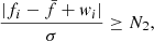 $$ \begin{aligned} \dfrac{|f_i-\bar{f}+w_i|}{\sigma }&\ge N_2, \end{aligned} $$