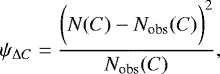 Mathematical equation: \begin{equation*} \psi_{\mathrm\Delta C}=\frac{\bigg(N(C)-N_{\textrm{obs}}(C)\bigg)^{2}}{N_{\textrm{obs}}(C)}, \end{equation*}