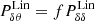 $ P_{\delta\theta}^{\mathrm{Lin}} = f P_{\delta\delta}^{\mathrm{Lin}} $