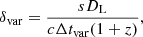 $$ \begin{aligned} \delta _{\rm var}=\frac{s D_{\rm L}}{c\Delta t_{\rm var}(1+z)}, \end{aligned} $$