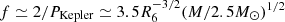 $ f \simeq 2/{P_{{\rm{Kepler}}}} \simeq 3.5R_6^{ - 3/2}{(M/2.5{M_ \odot })^{1/2}} $
