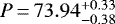 Mathematical equation: $P\,{=}\,73.94^{+0.33}_{-0.38}$