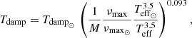 $$ \begin{aligned} T_{\mathrm{damp} }&= T_{\mathrm{{damp}}_\odot }\, \left( \frac{1}{M}\frac{\nu _{\rm {max}}}{\nu _{\mathrm{{max}}_\odot }} \frac{T_{\mathrm{{eff}_\odot }}^{3.5}}{T_{\rm {eff}}^{3.5}}\right)^{0.093}, \end{aligned} $$