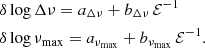 $$ \begin{aligned}&\delta \log \Delta \nu = a_{\Delta \nu }+ b_{\Delta \nu }\, {\mathcal{E} }^{-1} \\&\delta \log \nu _{\mathrm{max} }= a_{\nu _{\mathrm{max} }}+ b_{\nu _{\mathrm{max} }}\, {\mathcal{E} }^{-1}. \end{aligned} $$