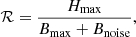 $$ \begin{aligned} \mathcal{R} = \frac{H_{\rm max}}{B_{\rm max}+ B_{\rm noise}}, \end{aligned} $$