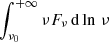 $ \int_{\nu_0}^{+\infty} \nu F_\nu \, \mathrm{d} \ln \, \nu $