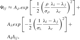 $$ \begin{aligned} \Psi _{ij}&\approx A_{\rho }\,exp\left[-\frac{1}{2}\left(\frac{\rho }{\sigma _{\rho }}\frac{\lambda _{i} - \lambda _{j}}{\lambda _{c}} \right)^{2}\right] + \nonumber \\&A_{\lambda }exp\left[ -\frac{1}{2}\left(\frac{1}{\sigma _{\lambda }} \frac{\lambda _{i} - \lambda _{j}}{\lambda _{c}}\right)^2 \right] + \nonumber \\&A_{\delta }\delta _{ij}, \end{aligned} $$