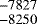 $^{-7827}_{-8250}$