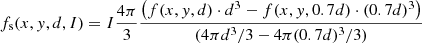 Mathematical equation: $$ \begin{aligned} f_{\rm s}(x,{ y},d,I) = I\frac{4\pi }{3}\frac{\left(f(x,{ y},d)\cdot d^3-f(x,{ y},0.7d)\cdot (0.7d)^3\right)}{(4\pi d^3/3-4\pi (0.7d)^3/3)} \end{aligned} $$