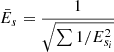 Mathematical equation: $$ \begin{aligned} \bar{E}_s=\frac{1}{\sqrt{\sum 1/E_{s_i}^2}} \end{aligned} $$
