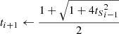 Mathematical equation: $ t_{i+1} \gets \frac{1+\sqrt{1+4{t_{S}}_{i-1}^2}}{2} $
