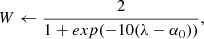 Mathematical equation: $ W \gets \frac{2}{1+exp(-10(\lambda-\alpha_0))}, $