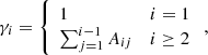 Mathematical equation: $$ \begin{aligned} \gamma _i=\left\{ \begin{array}{ll} 1&i=1\\ \sum \nolimits _{j=1}^{i-1} A_{ij}&i\ge 2\\ \end{array} \right. ,\end{aligned} $$