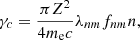 Mathematical equation: $$ \begin{aligned} \gamma _c = \frac{\pi Z^2}{4 m_{\rm e} c}\lambda _{nm} f_{nm} n, \end{aligned} $$
