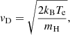Mathematical equation: $$ \begin{aligned} v_{\rm D}=\sqrt{\frac{2 k_{\rm B} T_{\rm e}}{m_{\rm H}}}, \end{aligned} $$