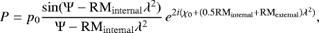 Mathematical equation: \begin{equation*}P=p_0\frac{\sin(\Psi-\mathrm{RM_{internal}}\lambda^2)}{\Psi-\mathrm{RM_{internal}}\lambda^2}\,e^{2i(\chi_0+(0.5\mathrm{RM_{internal}}+\mathrm{RM_{external}})\lambda^2)}, \end{equation*}