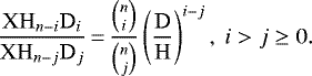 Mathematical equation: \begin{equation*} \frac{\mathrm{XH}_{n-i}\mathrm{D}_i}{\mathrm{XH}_{n-j}\mathrm{D}_j}\,{=}\,\frac{\binom{n}{i}}{\binom{n}{j}} \left(\frac{\mathrm{D}}{\mathrm{H}}\right)^{i-j},\ i > j\ge 0. \end{equation*}