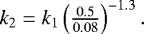 Mathematical equation: \begin{equation*}\hspace*{-4pt}\begin{array}{cc} k_2=k_1\left(\frac{0.5}{0.08}\right)^{-1.3}.\\ \end{array} \end{equation*}