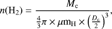 Mathematical equation: \begin{equation*}n({\rm{H}_{2}})=\frac{M_{\rm{c}}}{\frac{4}{3}\pi\times \mu{\textrm{m}}_{\rm{H}}\times\left(\frac{D_{\rm{c}}}{2}\right)^3} ,\end{equation*}