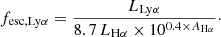 Mathematical equation: $$ \begin{aligned} f_{\mathrm{esc,Ly}\alpha } = \frac{{L}_{\mathrm{Ly}\alpha }}{8.7\,{L}_{\mathrm{H}\alpha } \times 10^{0.4\times {A}_{\mathrm{H}\alpha }}}\cdot \end{aligned} $$