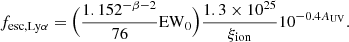 Mathematical equation: $$ \begin{aligned} {f}_{\mathrm{esc,Ly}\alpha } = \Big (\frac{1.152^{-\beta -2}}{76}\mathrm{EW}_0\Big ) \frac{1.3\times 10^{25}}{\xi _{\rm ion}}10^{-0.4{A}_{\rm UV}}. \end{aligned} $$