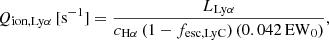 Mathematical equation: $$ \begin{aligned} {Q}_{\mathrm{ion,Ly}\alpha }\,[{\mathrm{s}^{-1}}]=\frac{{L}_{\mathrm{Ly}\alpha }}{{c}_{\mathrm{H}\alpha }\,(1-{f}_{\rm esc,LyC})\,(0.042\,\mathrm{EW}_{0})}, \end{aligned} $$