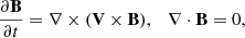 Mathematical equation: $$ \frac{{\partial {\bf{B}}}}{{\partial t}} = \nabla \times ({\bf{V}} \times {\bf{B}}),\quad \nabla \cdot {\bf{B}} = 0, $$