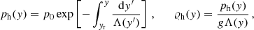 Mathematical equation: $$ \begin{aligned} p_{\rm h}(y) = p_{\rm 0} \exp \left[ -\int _{y_{\rm r}}^{y} \frac{\mathrm{d}y^{\prime }}{\Lambda (y^{\prime })} \right]\, , \qquad \varrho _{\rm h}(y) = \frac{p_{\rm h}(y)}{g\Lambda (y)}\, , \end{aligned} $$