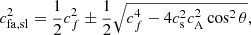 Mathematical equation: $$ \begin{aligned} c_{\rm fa,sl}^2 = {1 \over 2} c_f^2 \pm {1 \over 2} \sqrt{c_f^4 - 4 c_{\rm s}^2 c_{\rm A}^2 \cos ^2 \theta }, \end{aligned} $$