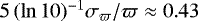 Mathematical equation: $5\,(\ln 10)^{-1} \sigma_{\varpi}/\varpi \approx 0.43$