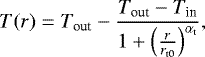 Mathematical equation: \begin{equation*} T(r) = T_{\textrm{out}} - \frac{T_{\textrm{out}}-T_{\textrm{in}}}{1+\left(\frac{r}{r_{\textrm{t}0}}\right)^{\alpha_{\textrm{t}}}}, \end{equation*}