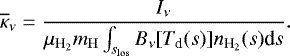 Mathematical equation: \begin{equation*} \overline{\kappa}_{\nu} = \frac{I_{\nu}}{\mu_{{\textrm{H}_2}} m_{\mathrm{H}} \int_{s_{\mathrm{los}}}^{}{B_{\nu}[T_{\textrm{d}}(s)]n_{{\textrm{H}_2}}(s) \textrm{d}s}}. \end{equation*}