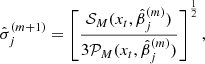 Mathematical equation: $$ \begin{aligned}&\hat{\sigma }_j^{(m+1)}=\left[\frac{\mathcal{S} _M(x_t,\hat{\beta }_j^{(m)})}{3\mathcal{P} _M(x_t,\hat{\beta }_j^{(m)})}\right]^{\frac{1}{2}}, \end{aligned} $$