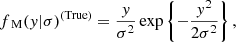 Mathematical equation: $$ \begin{aligned} f_{\text{ M}}({ y}|\sigma )^{\text{(True)}}&=\frac{{ y}}{\sigma ^2}\exp \left\{ -\frac{{ y}^2}{2\sigma ^2}\right\} , \end{aligned} $$