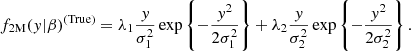 Mathematical equation: $$ \begin{aligned} f_{\text{2M}}({ y}|\beta )^{\text{(True)}}&=\lambda _1\frac{{ y}}{\sigma _1^2}\exp \left\{ -\frac{{ y}^2}{2\sigma _1^2}\right\} +\lambda _2\frac{{ y}}{\sigma _2^2}\exp \left\{ -\frac{{ y}^2}{2\sigma _2^2}\right\} . \end{aligned} $$