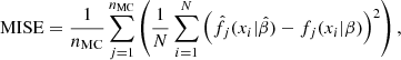 Mathematical equation: $$ \begin{aligned} \mathrm{MISE}=\frac{1}{n_{\rm {MC}}}\sum _{j=1}^{n_{\rm {MC}}}\left(\frac{1}{N}\sum _{i=1}^{N}\left(\hat{f}_j(x_i|\hat{\beta })-f_j(x_i|\beta )\right)^2\right), \end{aligned} $$