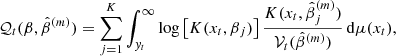 Mathematical equation: $$ \begin{aligned}&\mathcal{Q} _t(\beta ,\hat{\beta }^{(m)})=\sum _{j=1}^{K}\int _{{ y}_t}^{\infty }\log \left[K(x_t,\beta _j)\right]\frac{K(x_t,\hat{\beta }^{(m)}_j)}{\mathcal{V} _t(\hat{\beta }^{(m)})}\,\mathrm{d}\mu (x_t), \end{aligned} $$