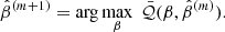 Mathematical equation: $$ \begin{aligned}&\hat{\beta }^{(m+1)}=\arg \max _{\beta }\; \bar{\mathcal{Q} }(\beta ,\hat{\beta }^{(m)}). \end{aligned} $$
