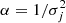 Mathematical equation: $ \alpha = 1/\sigma _j^2 $