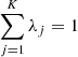 Mathematical equation: $ \sum_{j=1}^{K}\lambda_j=1 $
