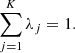 Mathematical equation: $$ \begin{aligned} \sum _{j=1}^{K}\lambda _j=1. \end{aligned} $$