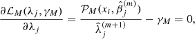 Mathematical equation: $$ \frac{{\partial {{\cal L}_M}({\lambda _j},{\gamma _M})}}{{\partial {\lambda _j}}} = \frac{{{{\cal P}_M}({x_t},\hat \beta _j^{(m)})}}{{\hat \lambda _j^{(m + 1)}}} - {\gamma _M} = 0, $$
