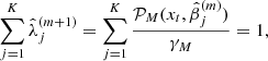 Mathematical equation: $$ \sum\limits_{j = 1}^K {\hat \lambda _j^{(m + 1)}} = \sum\limits_{j = 1}^K {\frac{{{{\cal P}_M}({x_t},\hat \beta _j^{(m)})}}{{{\gamma _M}}}} = 1, $$